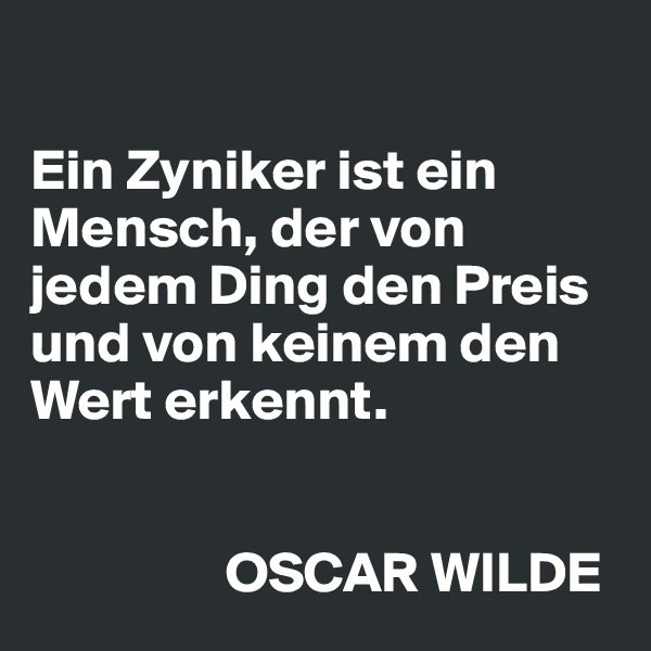 Ein-Zyniker-ist-ein-Mensch-der-von-jedem-Ding-den.jpg