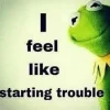 !! I feel like starting trouble.webp