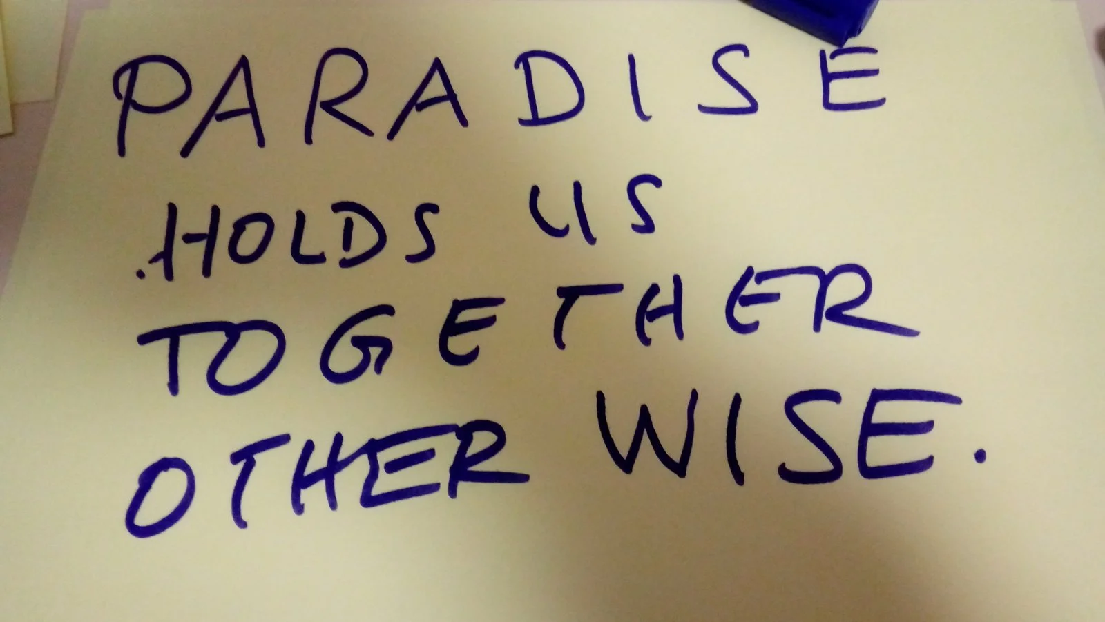 Paradise is holding us together