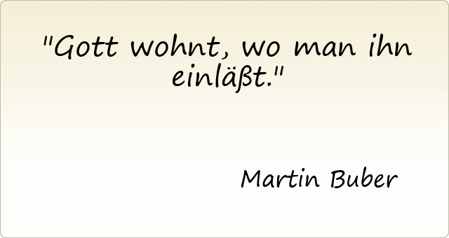 2803-martin-buber-gott-wohnt-wo-man-ihn-einlaesst.gif